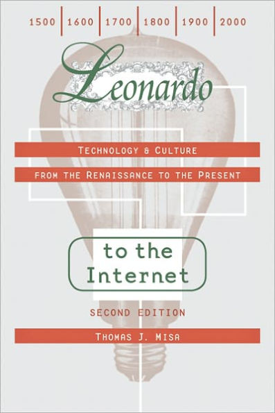 Leonardo to the Internet: Technology and Culture from the Renaissance to the Present / Edition 2