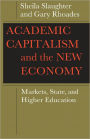 Academic Capitalism and the New Economy: Markets, State, and Higher Education