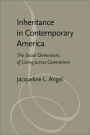 Inheritance in Contemporary America: The Social Dimensions of Giving across Generations