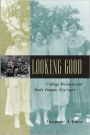 Looking Good: College Women and Body Image, 1875-1930