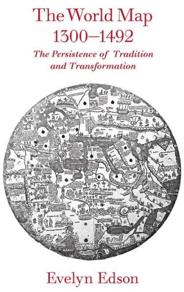 The World Map, 1300-1492: The Persistence of Tradition and Transformation