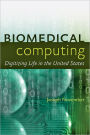 Biomedical Computing: Digitizing Life in the United States