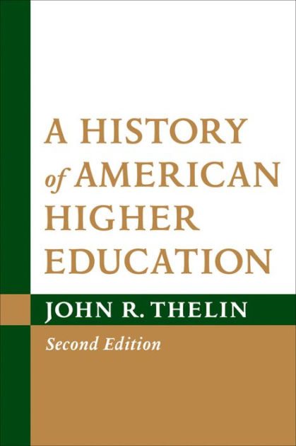 A History Of American Higher Education By John R. Thelin | EBook ...