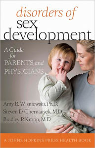 Title: Disorders of Sex Development: A Guide for Parents and Physicians, Author: Amy B. Wisniewski PhD