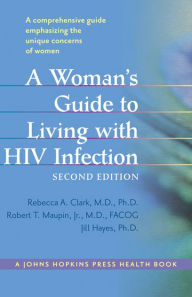 Title: A Woman's Guide to Living with HIV Infection, Author: Rebecca A. Clark MD PhD