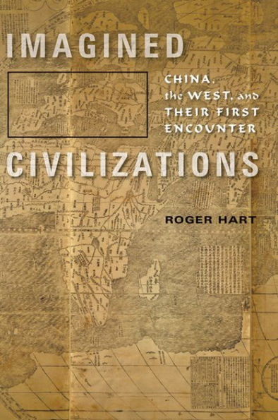 Imagined Civilizations: China, the West, and Their First Encounter