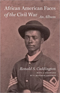 Title: African American Faces of the Civil War: An Album, Author: Ronald S. Coddington