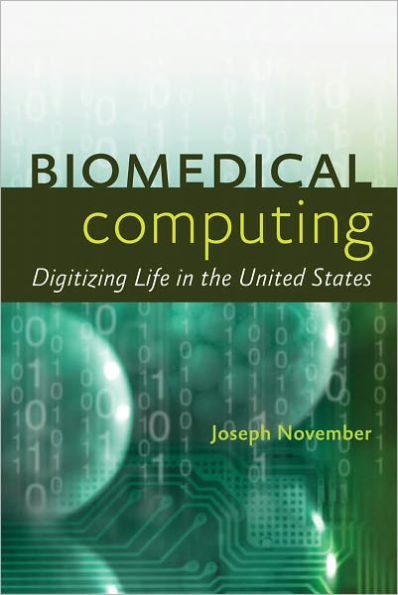 Biomedical Computing: Digitizing Life in the United States