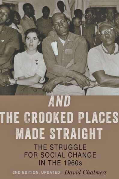And the Crooked Places Made Straight: The Struggle for Social Change in the 1960s / Edition 2