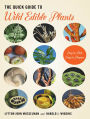 The Quick Guide to Wild Edible Plants: Easy to Pick, Easy to Prepare