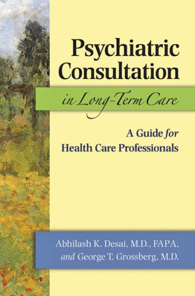 Psychiatric Consultation in Long-Term Care: A Guide for Health Care Professionals