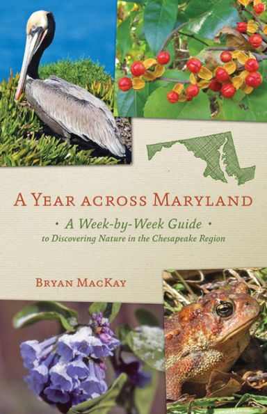 A Year across Maryland: A Week-by-Week Guide to Discovering Nature in the Chesapeake Region