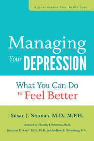 Managing Your Depression: What You Can Do to Feel Better