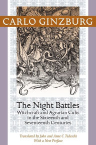 Title: The Night Battles: Witchcraft and Agrarian Cults in the Sixteenth and Seventeenth Centuries, Author: Carlo Ginzburg