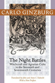 The Night Battles: Witchcraft and Agrarian Cults in the Sixteenth and Seventeenth Centuries