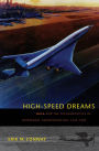 High-Speed Dreams: NASA and the Technopolitics of Supersonic Transportation, 1945-1999