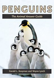 Title: Penguins: The Animal Answer Guide, Author: Gerald L. Kooyman