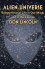 Alien Universe: Extraterrestrial Life in Our Minds and in the Cosmos