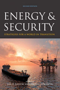 Title: Energy and Security: Strategies for a World in Transition / Edition 2, Author: Jan H. Kalicki