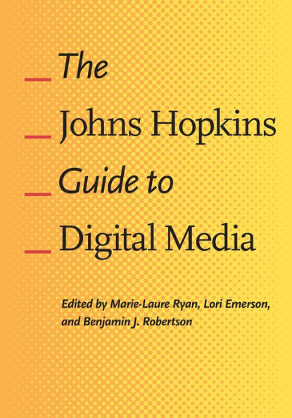 The Johns Hopkins Guide to Digital Media