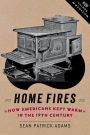 Home Fires: How Americans Kept Warm in the Nineteenth Century