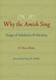 Title: Why the Amish Sing: Songs of Solidarity and Identity, Author: D. Rose Elder