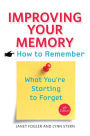 Improving Your Memory: How to Remember What You're Starting to Forget