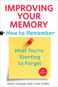 Title: Improving Your Memory: How to Remember What You're Starting to Forget, Author: Janet Fogler