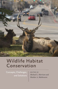 Title: Wildlife Habitat Conservation: Concepts, Challenges, and Solutions, Author: Michael L. Morrison