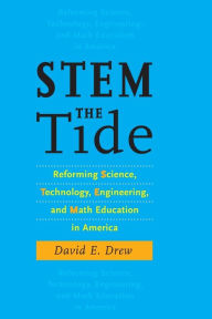 STEM the Tide: Reforming Science, Technology, Engineering, and Math Education in America