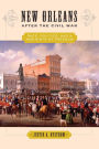 New Orleans after the Civil War: Race, Politics, and a New Birth of Freedom