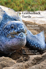 Title: The Leatherback Turtle: Biology and Conservation, Author: James R. Spotila