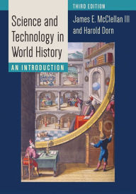 Title: Science and Technology in World History: An Introduction / Edition 3, Author: James E. McClellan III