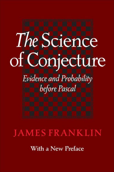 The Science of Conjecture: Evidence and Probability before Pascal