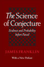 The Science of Conjecture: Evidence and Probability before Pascal