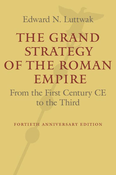 The Grand Strategy of the Roman Empire: From the First Century CE to the Third / Edition 2