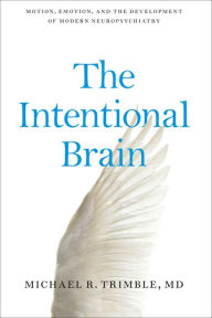 Title: The Intentional Brain, Author: Michael R. Trimble