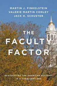 Title: The Faculty Factor: Reassessing the American Academy in a Turbulent Era, Author: Martin J. Finkelstein