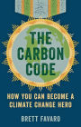 The Carbon Code: How You Can Become a Climate Change Hero