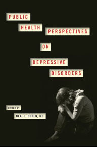 Title: Public Health Perspectives on Depressive Disorders, Author: Neal L. Cohen