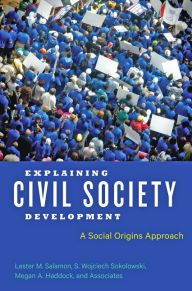 Title: Explaining Civil Society Development: A Social Origins Approach, Author: Lester M. Salamon