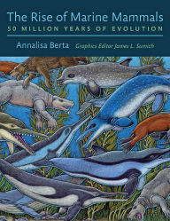 Title: The Rise of Marine Mammals: 50 Million Years of Evolution, Author: Annalisa Berta
