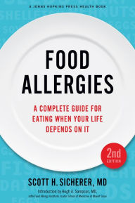 Title: Food Allergies: A Complete Guide for Eating When Your Life Depends on It, Author: Scott H. Sicherer