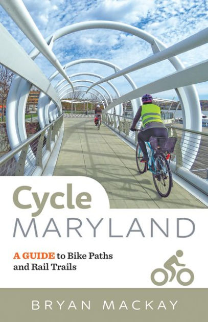 Cycle Maryland: A Guide to Bike Paths and Rail Trails by Bryan