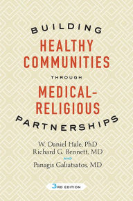 Title: Building Healthy Communities through Medical-Religious Partnerships, Author: W. Daniel Hale