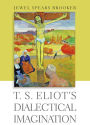 T. S. Eliot's Dialectical Imagination
