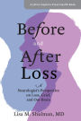 Before and After Loss: A Neurologist's Perspective on Loss, Grief, and Our Brain