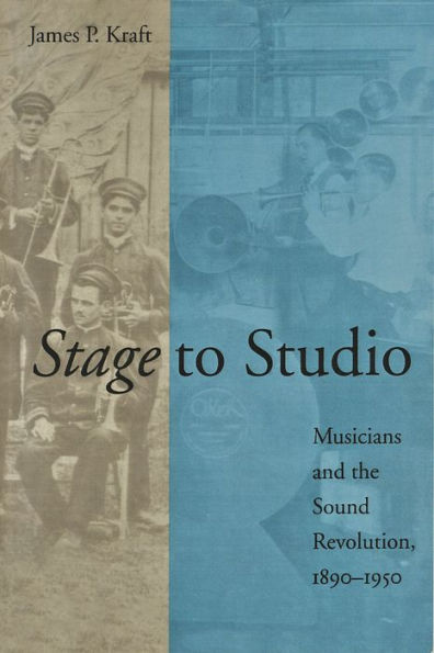 Stage to Studio: Musicians and the Sound Revolution, 1890-1950