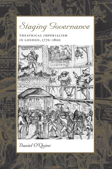 Staging Governance: Theatrical Imperialism in London, 1770-1800