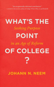 Online books free downloads What's the Point of College?: Seeking Purpose in an Age of Reform 9781421429892 English version by Johann N Neem